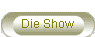 Die Show